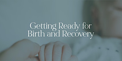 Getting Ready for Birth & Recovery
