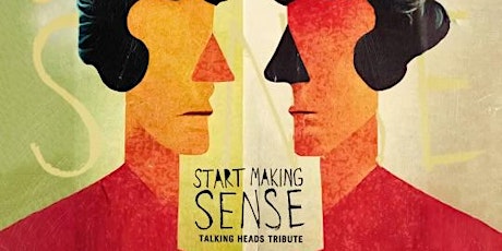 Start Making Sense - Talking Heads Tribute w/ Special Guests