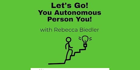 Let's Go! You Autonomous Person You! - Monday Networking on Zoom
