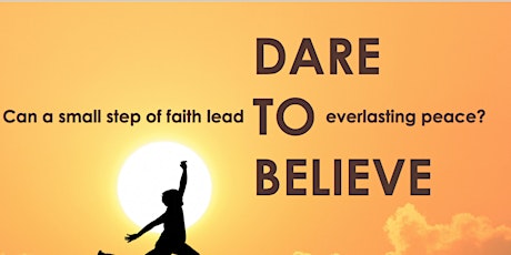 DARE TO BELIEVE: Can a small step of faith lead to everlasting peace?  primary image