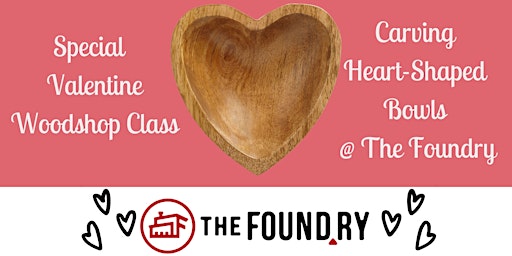 Valentine's Themed Woodshop Class- Heart Shaped Bowls @TheFoundry