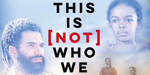 Viewing of "This Is [Not] Who We Are," followed by Q&A with Katrina Miller