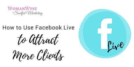 How to Use Facebook Live to Attract More Clients primary image