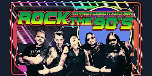 Rock The 90’s – 90's Supergroup Tribute | SELLING OUT - BUY NOW! primary image