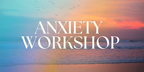 Anxiety Workshop primary image