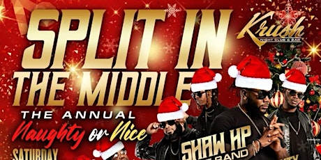 Krush Bar & Night Club Presents “Naughty or Nice - Split In The Middle” primary image