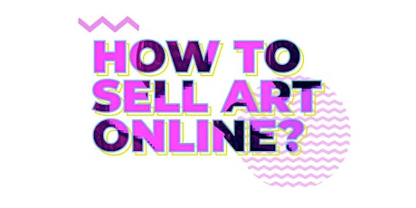 How to sell ART online? A free online course. primary image