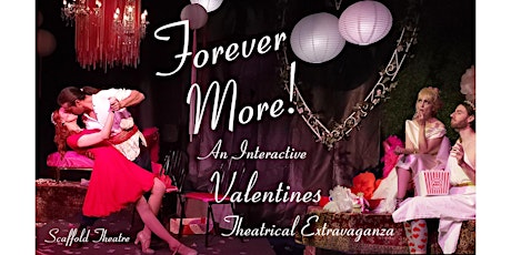Forever More! An Interactive Valentines Theatrical Extravaganza