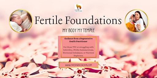 Fertile Foundations - How To Restore Fertility & Reproductive Vibrancy