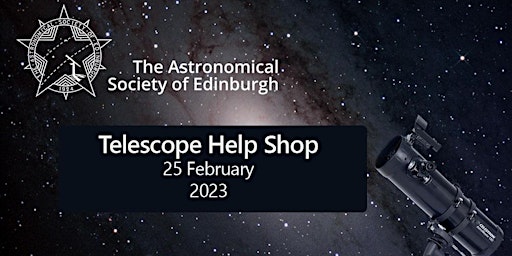 Telescope Help Shop 25 February 2023