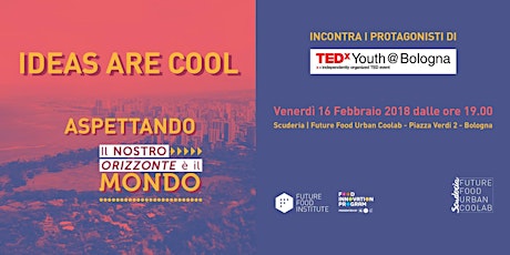 IDEAS ARE COOL - Aspettando TedXYouth@Bologna    2018