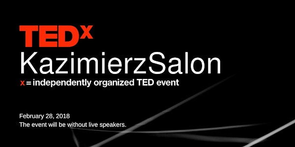 TEDxKazimierzSalon February 2018