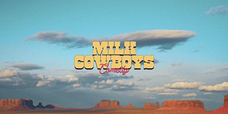 Milk Cowboys Comedy Show - An East Village Staple