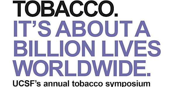 "It's About a Billion Lives"  Annual Symposium on Tobacco Control