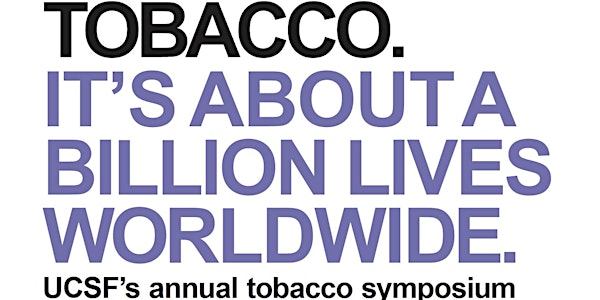 "It's About a Billion Lives" Annual Symposium on Tobacco Control