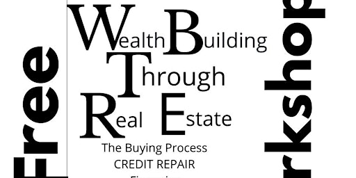 WEALTH BUILDING REAL ESTATE INVESTING WORKSHOP (QRTLY) FROM START TO FINISH