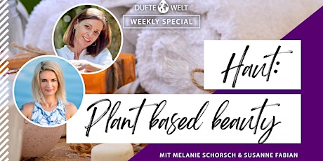 Dufte Welt Weekly Special: Haut - plant based beauty