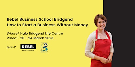 Bridgend - How to Start a Business Without Money | Rebel Business School