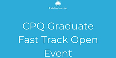 CPQ Graduate Fast Track Open Event