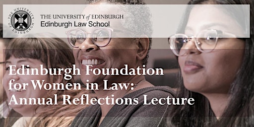 Edinburgh Foundation for Women in Law: Annual Reflections Lecture