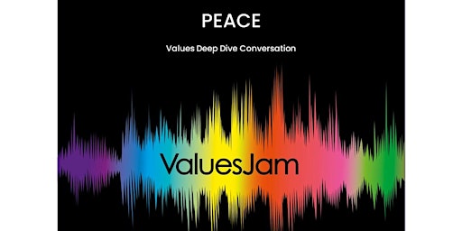 PEACE VALUESJAM DEEPDIVE CONVERSATION