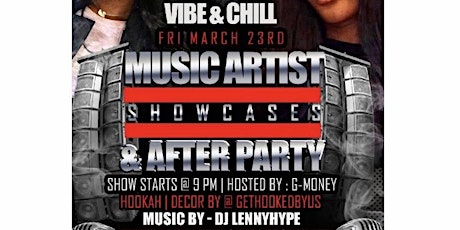 VIBE & CHILL MUSIC ARTIST SHOWCASES & AFTER PARTYYY! primary image