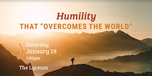 Humility that "Overcomes the World"