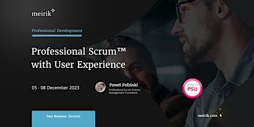 Professional Scrum™ with User Experience (PSU) | English | 05-08.12.2023