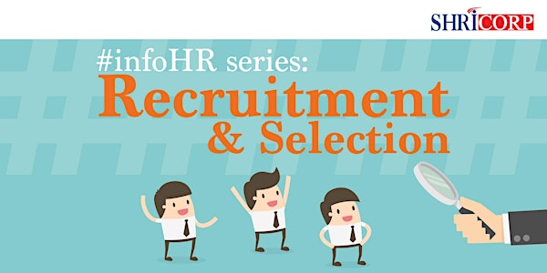 #infoHR Series: Recruitment & Selection