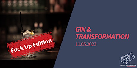 Gin & Transformation - Fuck Up Edition