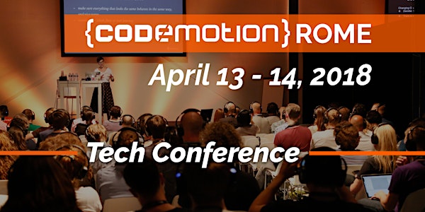 Codemotion Rome 2018 - Conference (April 13 - 14)