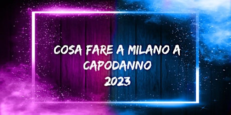Immagine principale di Capodanno a Milano 2023 
