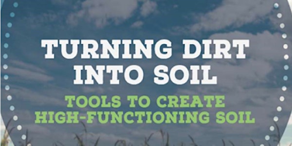 Turning Dirt Into Soil: Tools to Create High-Functioning Soil