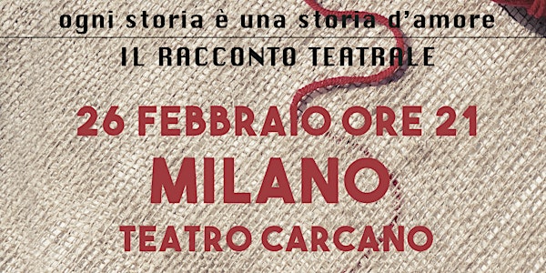 Ogni Storia è una storia d'amore - Racconto Teatrale - MILANO