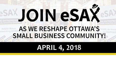 April 4, 2018 eSAX (The Entrepreneur Social Advantage Experience) Ottawa Networking Event primary image