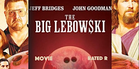 The Big Lebowski Movie - Rated R / Must be 17 or older to attend.