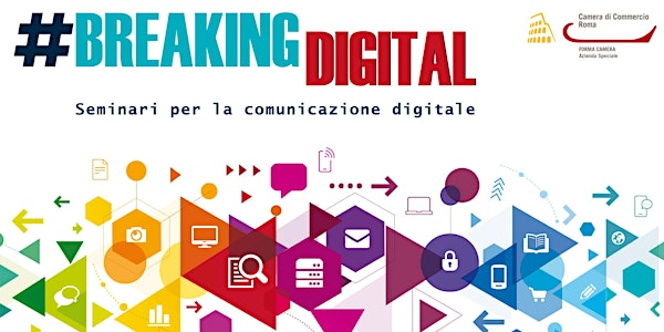Breaking Digital - Seminario n°4: "Nuovi mestieri digitali per l'engagement...