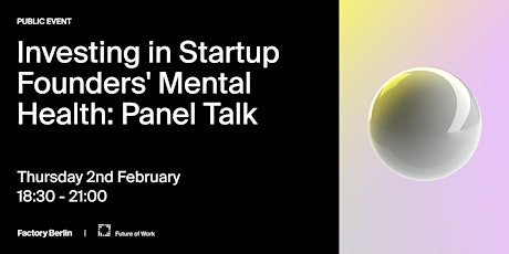 Investing in Startup Founders' Mental Health: Panel Talk