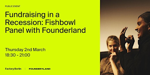 Fundraising in a Recession: Fishbowl Panel with Founderland