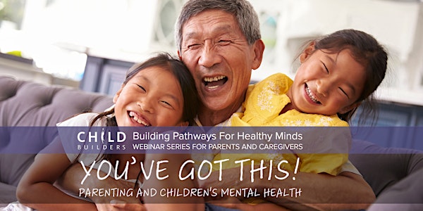 You've Got This: Parenting And Children's Mental Health
