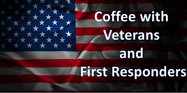 Coffee with Veterans and First Responders- February 2023