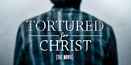 Image principale de Tortured For Christ Movie Screening