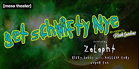 NYE: Get Schwifty w/ Zolopht + Guests
