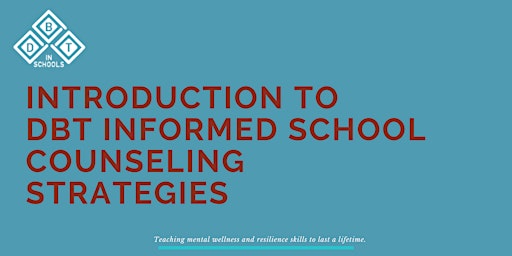 Introduction to DBT Informed School Counseling Strategies: 2 Day Training