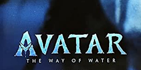 Avatar: The Way of Water (Jan 6-10, 13-17/2023)