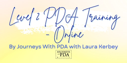 Journeys With PDA with Laura Kerbey - Level 2 PDA Training - Online