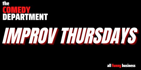 The Comedy Department Presents: Improv Thursdays