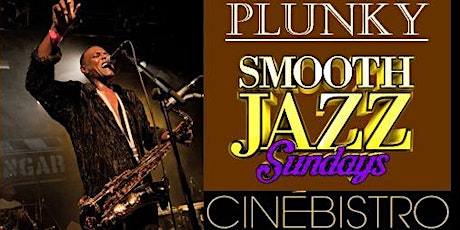SMOOTH JAZZ SUNDAYS at the CINEBISTRO THEATER- PLUNKY AND ONENESS 7PM primary image