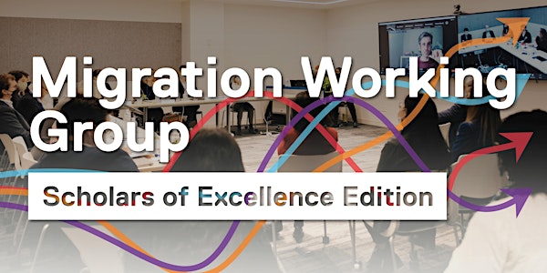 April Migration Working Group: Scholars of Excellence Edition