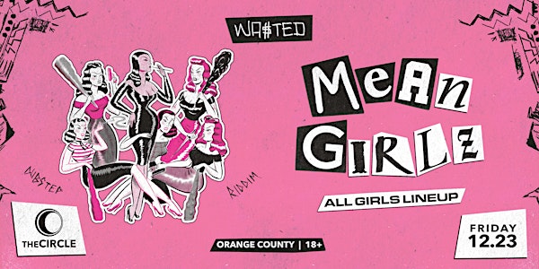 Orange County: Mean Girlz - All Female Bass Line-up  @ The Circle OC [18+]